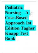 Pediatric Nursing A Case-Based Approach 1st Edition Tagher Knapp Test Bank