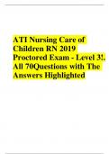 ATI Nursing Care of Children RN 2019 Proctored Exam - Level 3!. All 70Questions with The Answers Highlighted