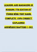 LEADING AND MANAGING IN NURSING 7TH EDITION BY YODER-WISE TEST BANK COMPLETE 100% CORRECT EXPLAINED ANSWERS(CHAPTERS 1-30)
