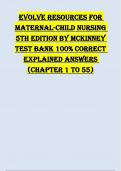 EVOLVE RESOURCES FOR MATERNAL-CHILD NURSING 5TH EDITION BY MCKINNEY TEST BANK 100% CORRECT EXPLAINED ANSWERS (CHAPTER 1 TO 55)