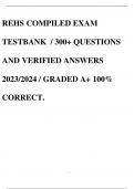REHS COMPILED EXAM TESTBANK / 300+ QUESTIONS AND VERIFIED ANSWERS 2023/2024 / GRADED A+ 100% CORRECT.
