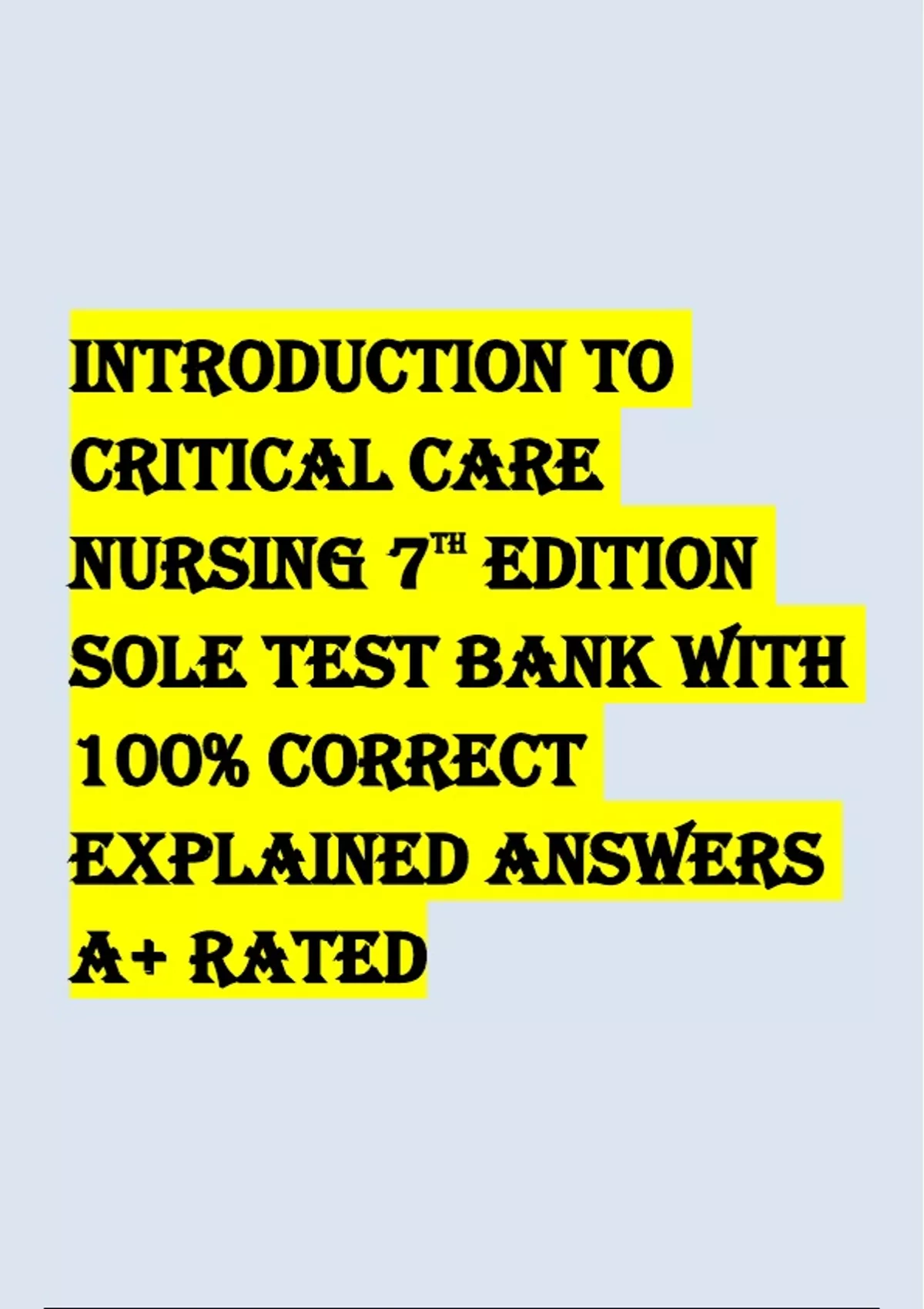 INTRODUCTION TO CRITICAL CARE NURSING 7TH EDITION SOLE TESTBANK WITH ...