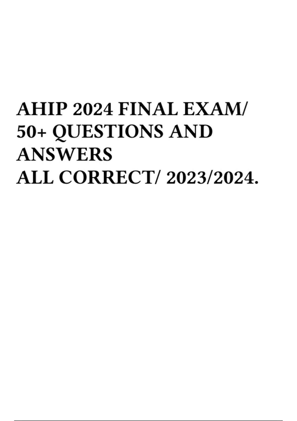 AHIP 2024 FINAL EXAM/ 50+ QUESTIONS AND ANSWERS ALL CORRECT/ 2023/2024. AHIP Stuvia US