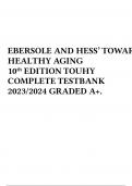 EBERSOLE AND HESS’ TOWARDHEALTHY AGING 10th EDITION TOUHY COMPLETE TESTBANK 2023/2024 GRADED A+.