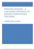 PEDIATRIC NURSING – A CASE-BASED APPROACH 1ST EDITION TAGHER KNAPP TEST BANK  COMPLETE GUIDE