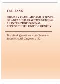 PRIMARY CARE: ART AND SCIENCE OF ADVANCED PRACTICE NURSING AN INTER-PROFESSIONAL APPROACH 5TH EDITION DUNPHY Test Bank Questions with Complete Solutions (All Chapters 1-82) Latest 2023 Questions and Answers with Explanations, All 100% Correct Study Guide,