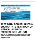 TEST BANK FOR BRUNNER & SUDDARTHTS TEXTBOOK OF MEDICAL SURGICAL NURSING 15TH EDITION Latest 2023 Test Bank Questions and Complete Solutions, 100% Correct Answers with Rationales, Highly Recommended, Download to Score A+