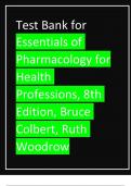 Test Bank for Essentials of Pharmacology for Health Professions, 8th Edition, Bruce Colbert, Ruth Woodrow Test Bank for Essentials of Pharmacology for Health Professions, 8th Edition, Bruce Colbert, Ruth Woodrow 