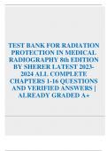 TEST BANK FOR RADIATION PROTECTION IN MEDICAL RADIOGRAPHY 8th EDITION BY SHERER LATEST 2023-2024 ALL COMPLETE CHAPTERS 1-16 QUESTIONS AND VERIFIED ANSWERS | ALREADY GRADED A+