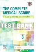 Test Bank For The Complete Medical Scribe, 3rd - 2023 All Chapters - 9780323812658