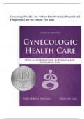 Test Bank for Gynecologic Health Care with an Introduction to Prenatal and Postpartum Care 4th Edition  chapter 1-35 contain answer key at the end of each chapter graded A+(latest edition 2024)