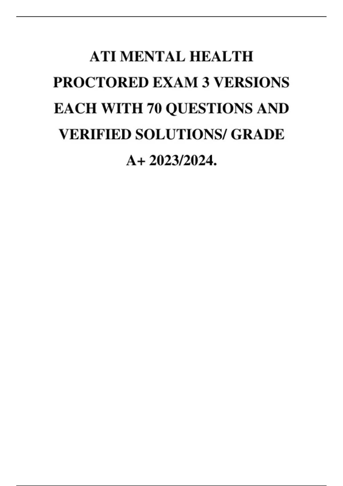 ATI MENTAL HEALTH PROCTORED EXAM 3 VERSIONS EACH WITH 70 QUESTIONS AND