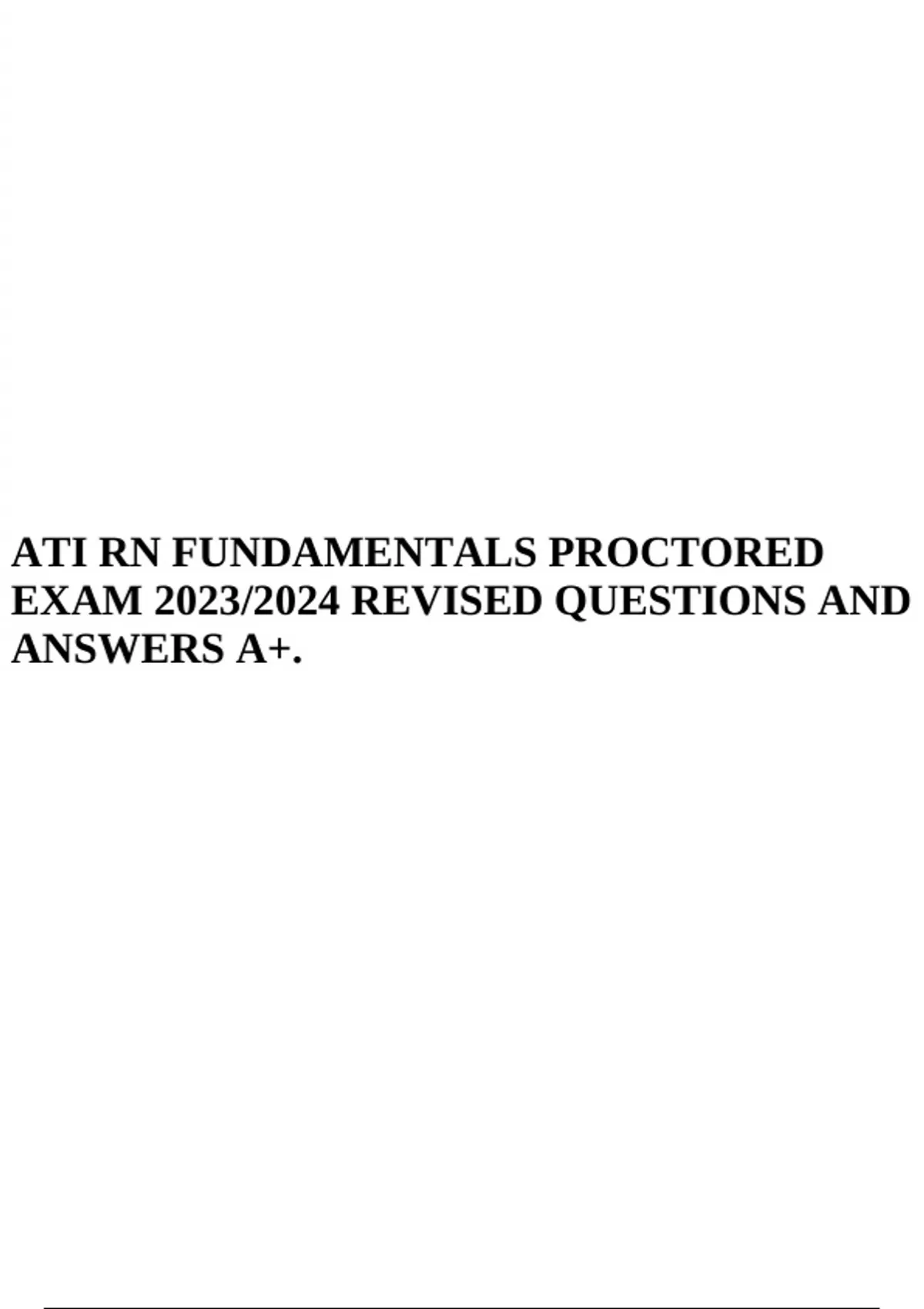 ATI RN FUNDAMENTALS PROCTORED EXAM 2023/2024 REVISED QUESTIONS AND