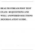 HEALTH STREAM POST TEST EXAM / 40 QUESTIONS AND WELL ANSWERED SOLUTIONS 2023/2024 LATEST GUIDE.