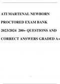 ATI MARTENAL NEWBORN PROCTORED EXAM BANK 2023/2024 200+ QUESTIONS AND CORRECT ANSWERS GRADED A+.