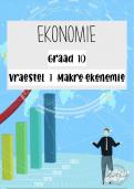 Graad 10_Ekonomie [Vraestel 1 : Makro-ekonomie] Opsommings