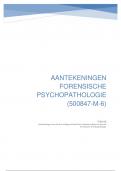 Aantekeningen + samenvatting Forensische Psychopathologie (500847-M-6)