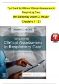 TEST BANK for Wilkins’ Clinical Assessment in Respiratory Care, 9th Edition by Albert J. Heuer, Verified Chapters 1 - 21, Complete Newest Version