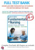 Test Bank - Kozier and Erb's Fundamentals of Nursing: Concepts, Process and Practice, 10th and 11th Edition by Berman, All Chapters