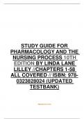 STUDY GUIDE FOR  PHARMACOLOGY AND THE  NURSING PROCESS 10TH  EDITION BY LINDA LANE  LILLEY //CHAPTERS 1-58  ALL COVERED // ISBN: 978- 0323828024 (UPDATED  TESTBANK)