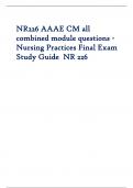 NR226 AAAE CM all combined module questions - Nursing Practices Final Exam Study Guide NR 226