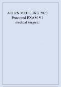 ATI RN MED SURG 2023 Proctored EXAM V1 medical surgical.ATI RN MED SURG 2023