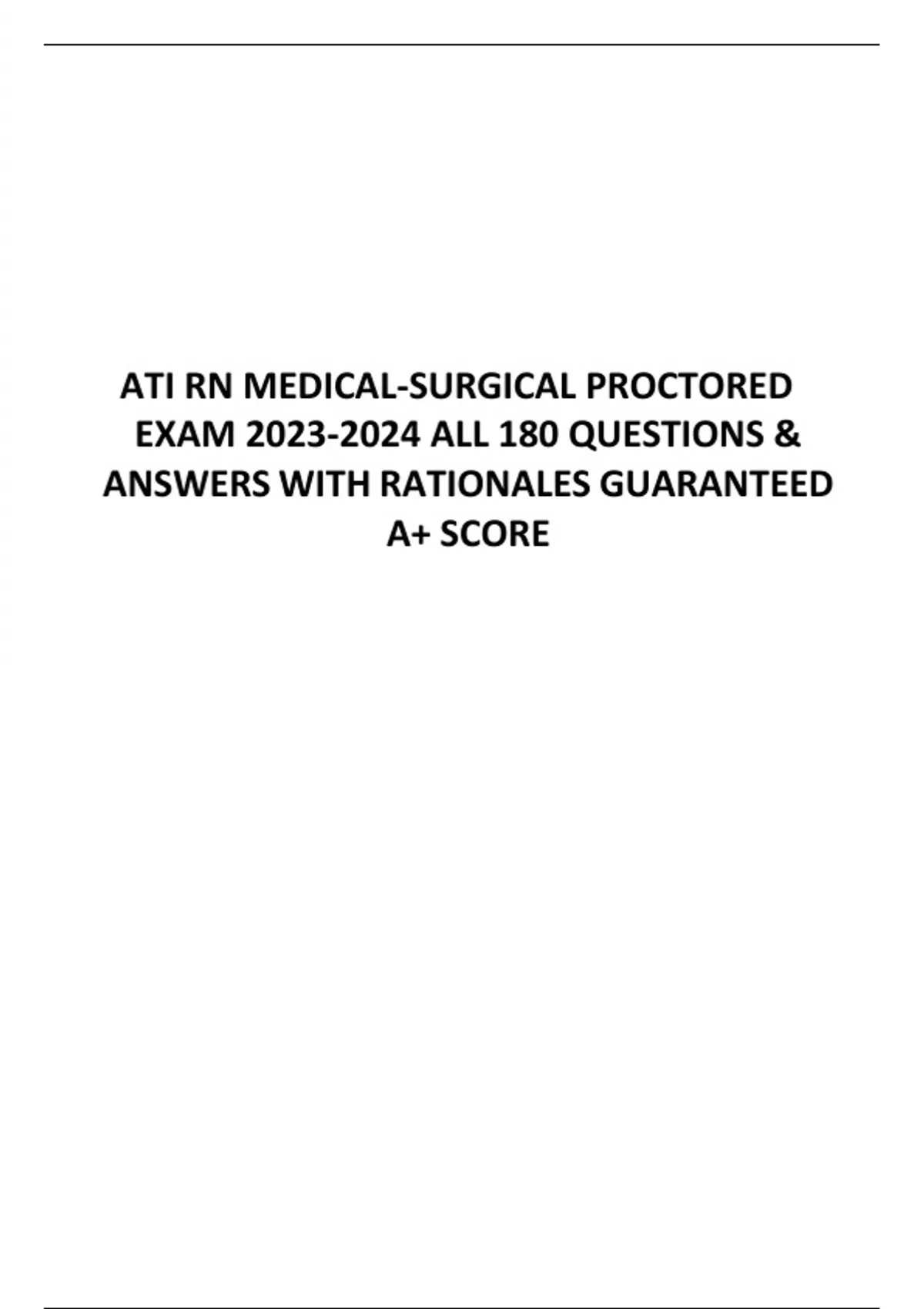 ATI RN MEDICAL-SURGICAL PROCTORED EXAM ALL 180 QUESTIONS & ANSWERS WITH ...