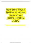 Med Surg Test 2 Review - Lecture notes exam 2[2024] STUDY GUIDE