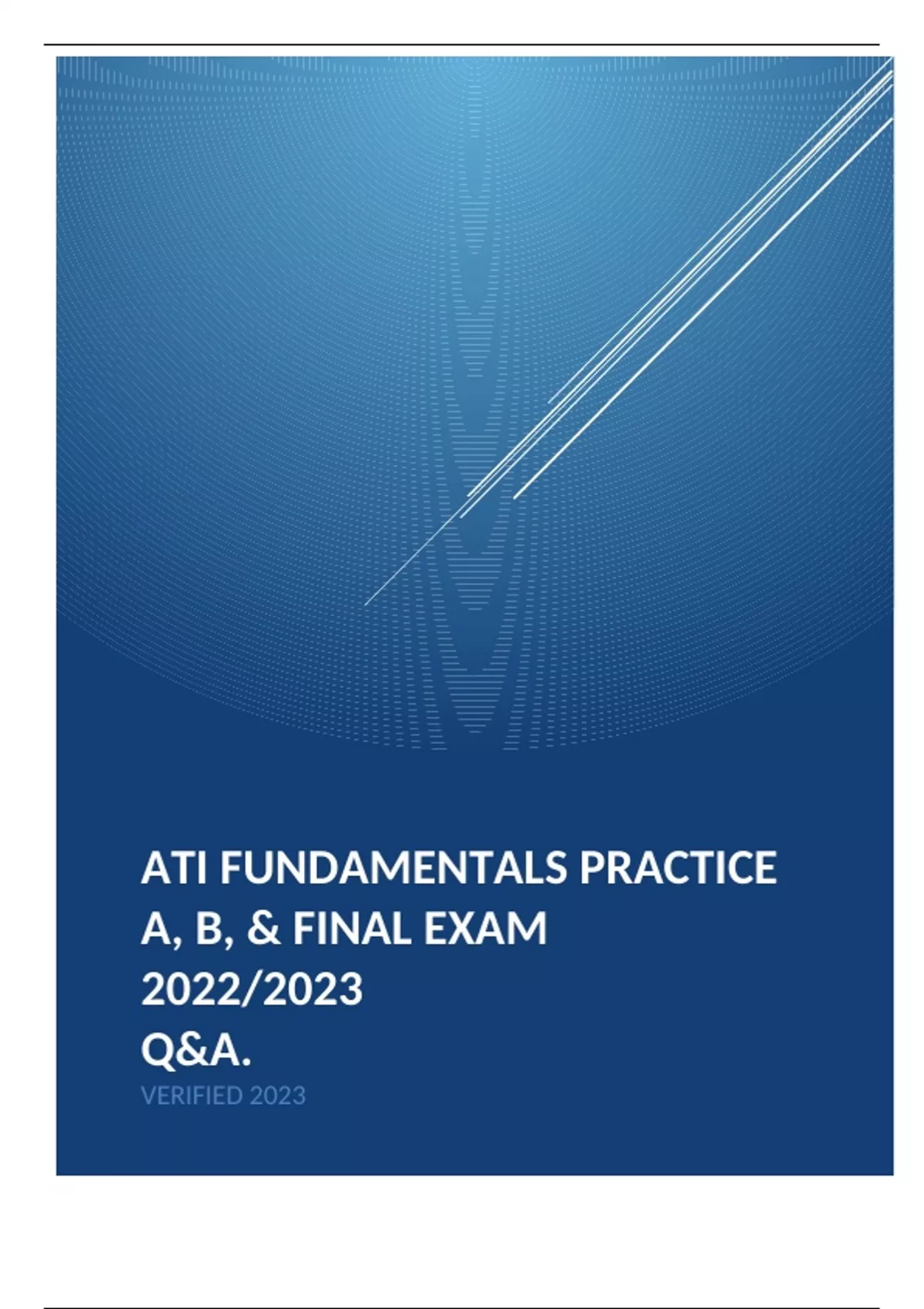 ATI Fundamentals Practice A, B, & Final Exam 2022/2023 Q&A - ATI ...