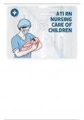 ATI RN NURSING CARE OF CHILDREN PROCTORED EXAM 7 LATEST VERSIONS 2024 STUDY GUIDE (NGN) RATED A+