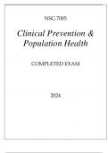 NSG 7005 CLINICAL PREVENTION & POPULATION HEALTH CNSG 7005 CLINICAL PREVENTION & POPULATION HEALTH COMPLETED EXAM 2024.OMPLETED EXAM 2024.