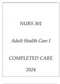 NURS 301 ADULT HEALTH CARE I COMPLETED CARE 2024