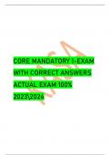 CORE MANDATORY 1-EXAM WITH CORRECT ANSWERS ACTUAL EXAM 100% 20232024