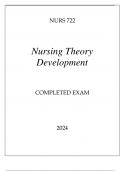 NURS 722 NURSING THEORY DEVELOPMENT COMPLETED EXAM 2024