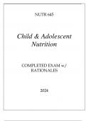 NUTR 645 CHILD & ADOLESCENT NUTRITION COMPLETED EXAM WITH RATIONALES 2024