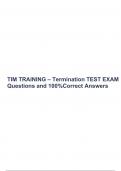 TIM TRAINING – Termination TEST EXAM Questions and 100%Correct Answers.