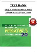 TEST BANK - MCQs in Pediatrics Review of Nelson Textbook of Pediatrics 20th Edition, By Zuhair Almusawi. Complete Newest Version