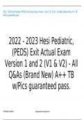 2022 - 2023 Hesi Pediatric, (PEDS) Exit Actual Exam Version 1 and 2 (V1 & V2) - All Q&As (Brand New) A++ TB w/Pics guaranteed pass.