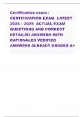 Certification exam / CERTIFICATION EXAM LATEST 2024 – 2025 ACTUAL EXAM QUESTIONS AND CORRECT DETAILED ANSWERS WITH RATIONALES VERIFIED ANSWERS ALREADY GRADED A+