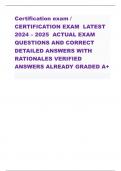 Certification exam / CERTIFICATION EXAM LATEST 2024 – 2025 ACTUAL EXAM QUESTIONS AND CORRECT DETAILED ANSWERS WITH RATIONALES VERIFIED ANSWERS ALREADY GRADED A