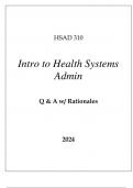 HSAD 310 INTRO TO HEALTH SYSTEMS ADMIN EXAM Q & A WITH RATIONALES 2024