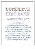 TEST BANK FOR PATHOPHYSIOLOGY THE BIOLOGIC BASIS FOR DISEASE IN ADULTS AND CHILDREN 8TH EDITION BY Kathryn L McCance, Sue E Huether COMPLETE 50 CHAPTERS Test bank Questions and Complete Solutions to All 50 Chapters Understanding Pathophysiology