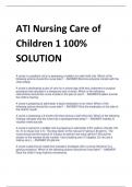 ATI Nursing Care of  Children 1 100%  SOLUTION