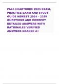 PALS HEARTCODE 2025 EXAM,  PRACTICE EXAM AND STUDY  GUIDE NEWEST 2024 – 2025  QUESTIONS AND CORRECT  DETAILED ANSWERS WITH  RATIONALES VERIFIED  ANSWERS GRADED A+