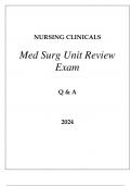 NURSING CLINICALS MED-SURG UNIT REVIEW EXAM Q & A 2024