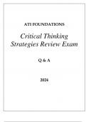 ATI FOUNDATIONS CRITICAL THINKING STRATEGIES REVIEW EXAM Q & A 2024.