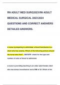 RN ADULT MED SURG2023RN ADULT  MEDICAL SURGICAL 20232024  QUESTIONS AND CORRECT ANSWERS  DETAILED ANSWERS.