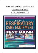 TEST BANK For Mosby’s Respiratory Care Equipment, 11th Edition, by J. M. Cairo, Verified Chapters 1 - 15, Complete Newest Version