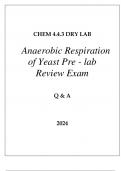 CHEM 4.4.3 DRY LAB ANAEROBIC RESPIRATION OF YEAST PRE V- LAB REVIEW EXAM Q & A 2024