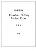 NURSING VENTILATOR SETTINGS REVIEW EXAM Q & A 2024.p